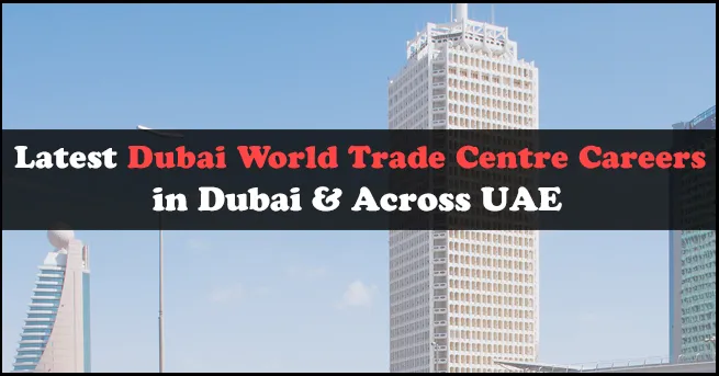 Dubai World Trade Centre Careers Dubai World Trade Centre Careers