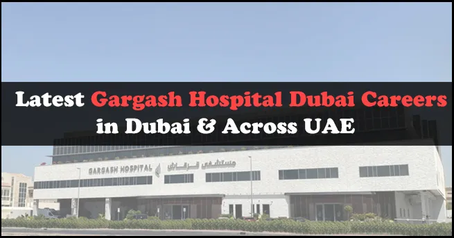Gargash Hospital Dubai Careers