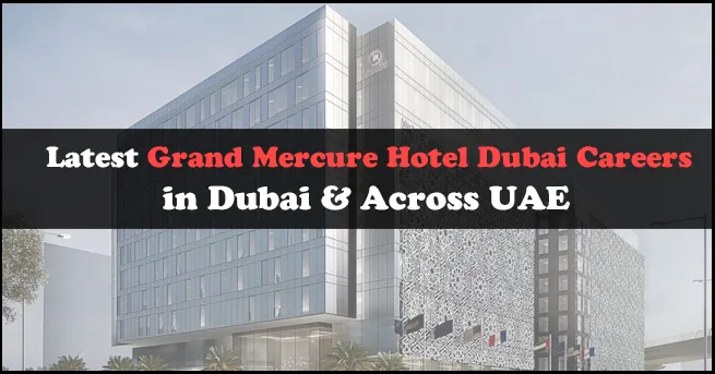 Grand Mercure Hotel Dubai Careers