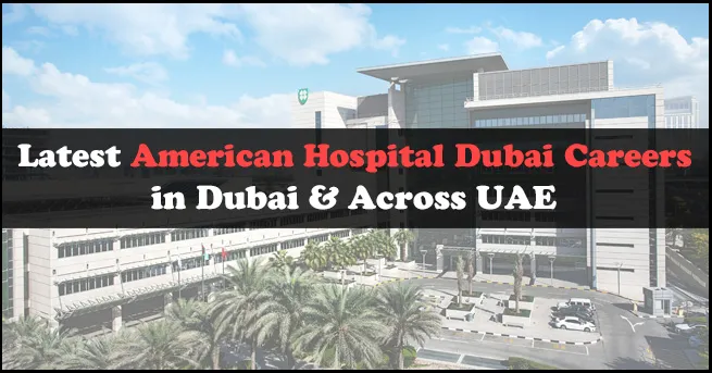 American Hospital Dubai Careers American Hospital Dubai Careers